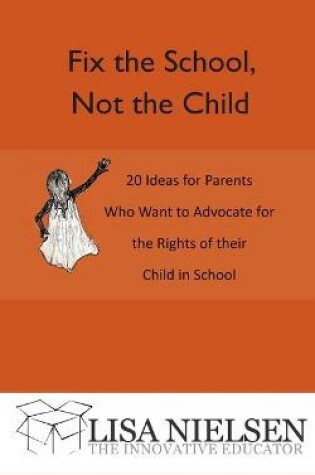 Cover of Fix the School, Not the Child