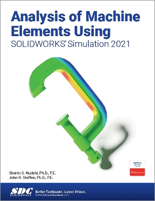 Book cover for Analysis of Machine Elements Using SOLIDWORKS Simulation 2021