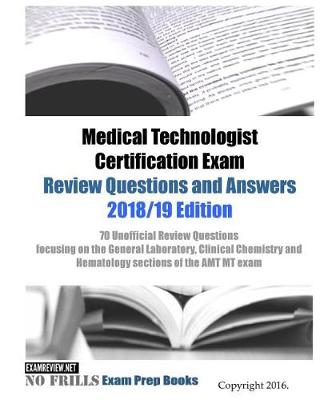 Book cover for Medical Technologist Certification Exam Review Questions and Answers 2018/19 Edition