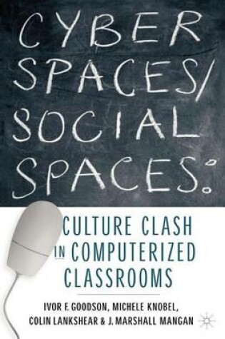 Cover of Cyber Spaces/Social Spaces: Culture Clash in Computerized Classrooms