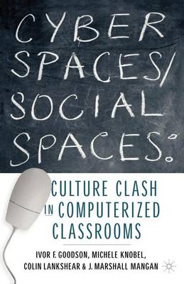 Cover of Cyber Spaces/Social Spaces: Culture Clash in Computerized Classrooms