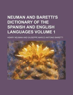 Book cover for Neuman and Baretti's Dictionary of the Spanish and English Languages Volume 1