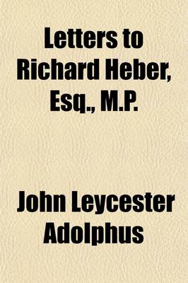 Book cover for Letters to Richard Heber, Esq., M.P.