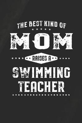 Book cover for The Best Kind Of Mom Raises A Swimming Teacher