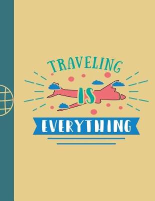 Book cover for Traveling Is Everything