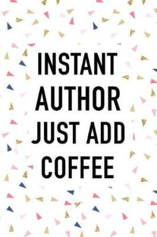 Cover of Instant Author Just Add Coffee