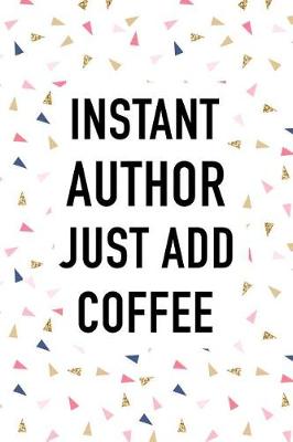 Book cover for Instant Author Just Add Coffee