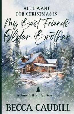 Book cover for All I Want for Christmas Is My Best Friend's Older Brother