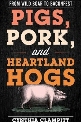 Cover of Pigs, Pork, and Heartland Hogs