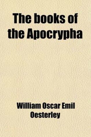 Cover of The Books of the Apocrypha; Their Origin, Teaching and Contents