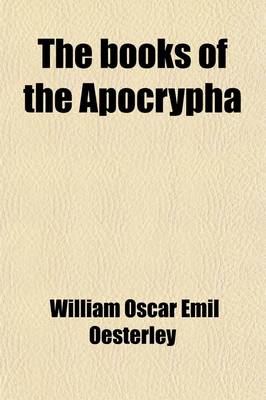 Book cover for The Books of the Apocrypha; Their Origin, Teaching and Contents