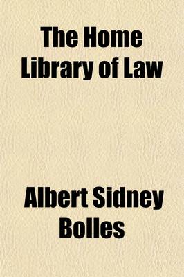 Book cover for The Home Library of Law (Volume 6); The Business Man's Legal Adviser