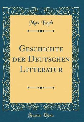 Book cover for Geschichte Der Deutschen Litteratur (Classic Reprint)