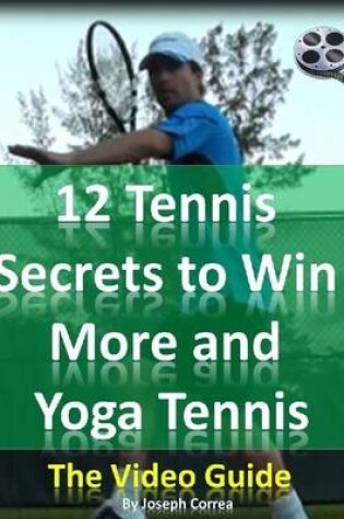 Cover of 12 Tennis Secrets to Win More and Yoga Tennis: The Video Guide