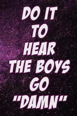 Cover of Do It to Hear the Boys Go Damn