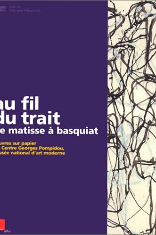 Cover of Au Fil Du Trait De Matisse a Basquiat - Oeuvres Sur Papier