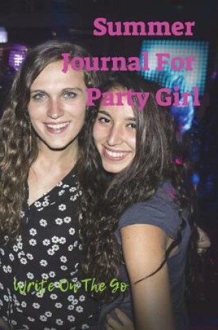 Cover of Summer Journal For Party Girl