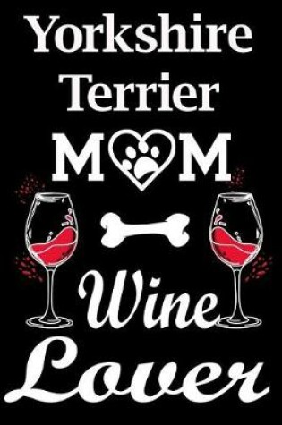 Cover of Yorkshire Terrier Mom Wine Lover