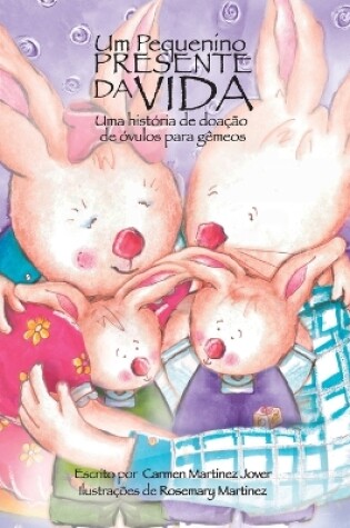Cover of Um pequenino presente da vida, uma história de doação de óvulos para gêmeos