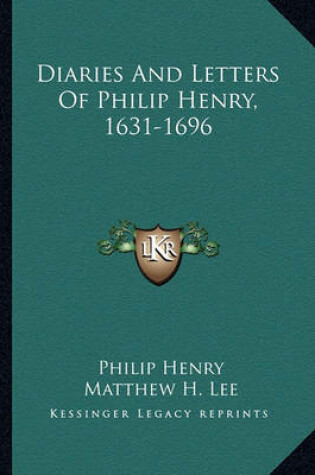 Cover of Diaries and Letters of Philip Henry, 1631-1696