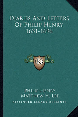 Book cover for Diaries and Letters of Philip Henry, 1631-1696