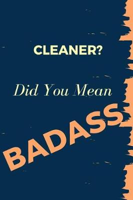 Book cover for Cleaner? Did You Mean Badass