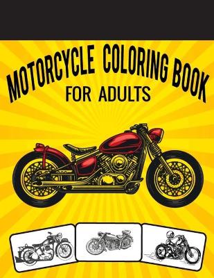 Book cover for Motorcycle Coloring Book For Adults