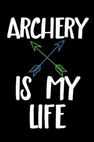 Cover of Archery Is My Life