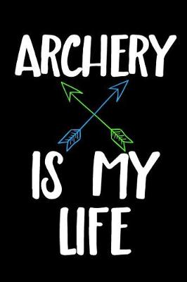 Book cover for Archery Is My Life