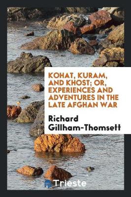 Book cover for 10 Kohat, Kuram, and Khost; Or, Experiences and Adventures in the Late ...