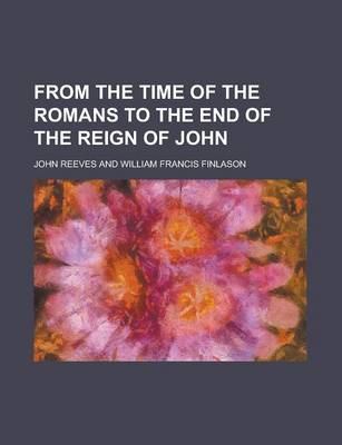 Book cover for From the Time of the Romans to the End of the Reign of John