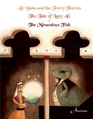 Book cover for Ali Baba and the Forty Thieves/The Tale of Lazy Ali/The Miraculous Fish