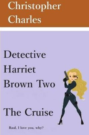 Cover of Detective Harriet Brown Two