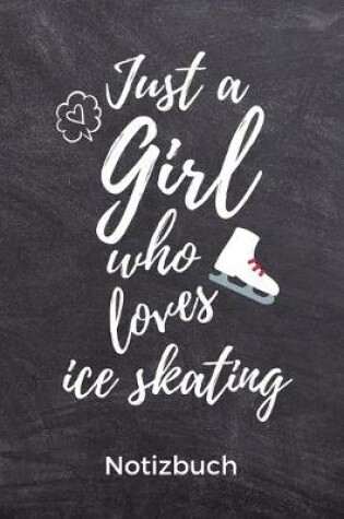 Cover of Just a Girl Who Loves Ice Skating Notizbuch