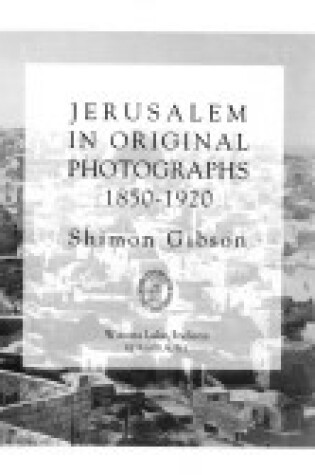 Cover of Jerusalem in Original Photographs 1850-1920