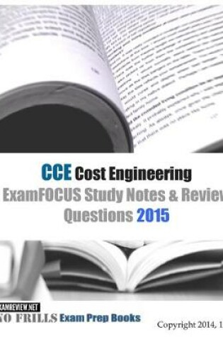 Cover of CCE Cost Engineering ExamFOCUS Study Notes & Review Questions 2015