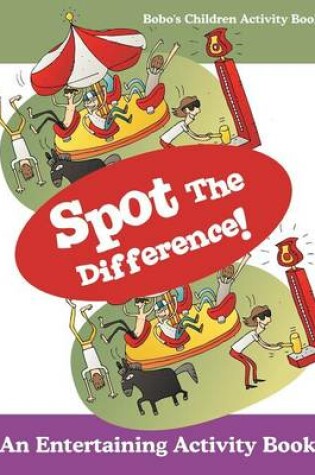 Cover of Spot the Difference! an Entertaining Activity Book