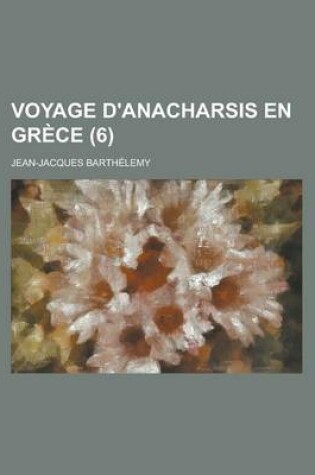 Cover of Voyage D'Anacharsis En Grece (6)