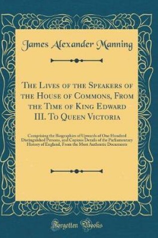 Cover of The Lives of the Speakers of the House of Commons, from the Time of King Edward III. to Queen Victoria