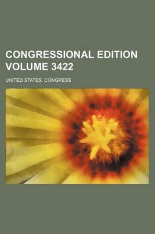 Cover of Congressional Edition Volume 3422