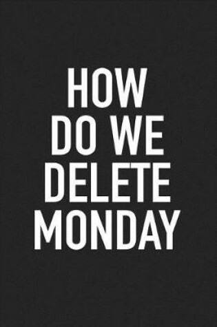 Cover of How Do We Delete Monday