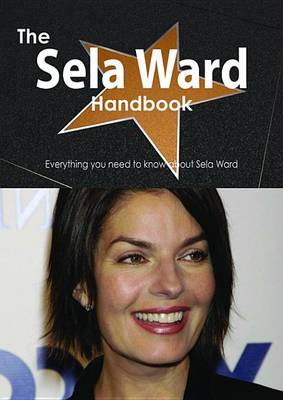 Book cover for The Sela Ward Handbook - Everything You Need to Know about Sela Ward