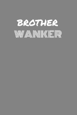 Book cover for Brother Wanker