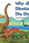 Book cover for Why did Dinosaurs Die Out? Facts Books for Kids