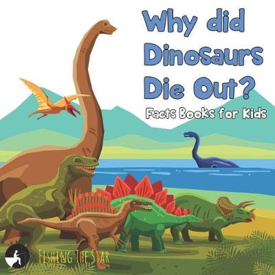 Cover of Why did Dinosaurs Die Out? Facts Books for Kids