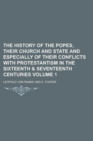 Cover of The History of the Popes, Their Church and State and Especially of Their Conflicts with Protestantism in the Sixteenth
