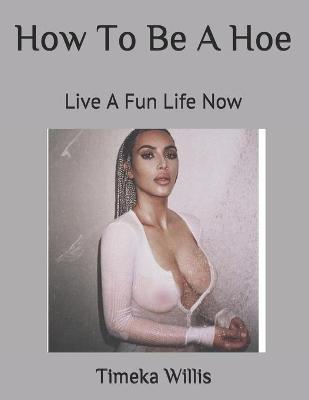 Book cover for How To Be A Hoe