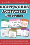 Book cover for Sight Words Pre-primer vocabulary building activities