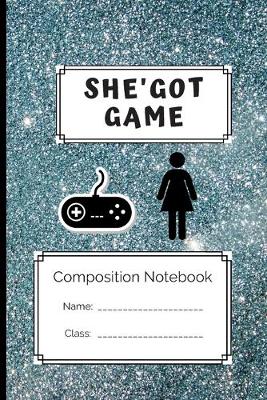 Book cover for Composition Notebook She' got Game