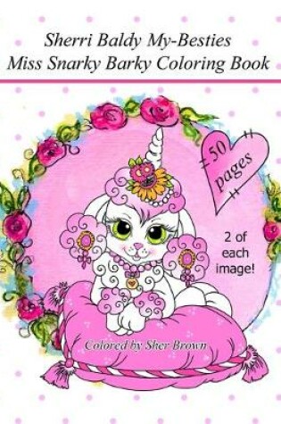 Cover of Sherri Baldy My Besties Miss Snarky Barky Coloring Book